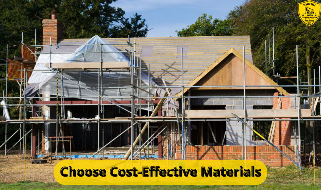 Choose Cost-Effective Materials