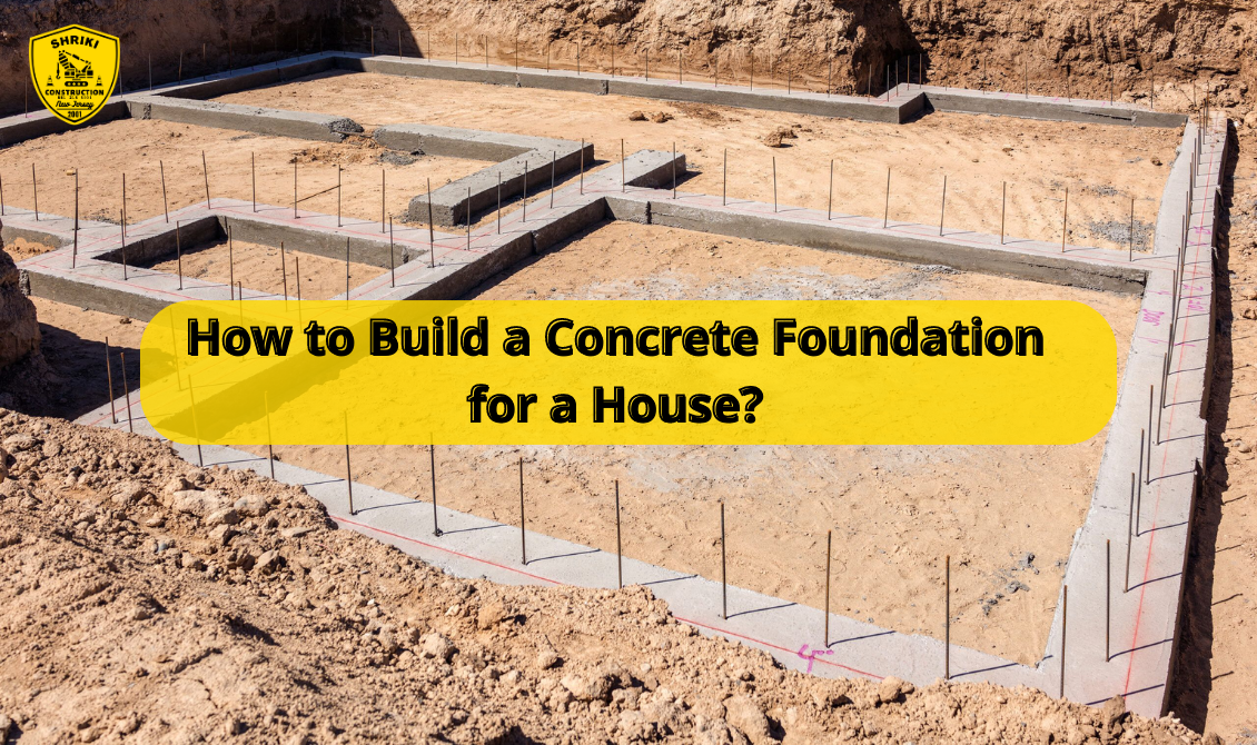 how-to-build-a-concrete-foundation-for-a-house-shriki-construction