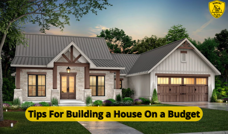 Tips For Building a House On a Budget
