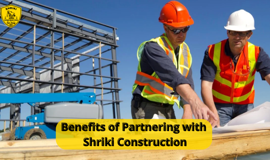 Benefits of Partnering with Shriki Construction