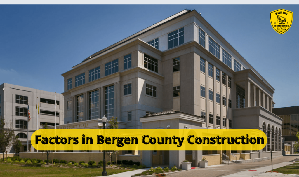 Factors in Bergen County Construction