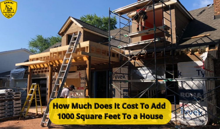 How Much Does It Cost To Add 1000 Square Feet To a House