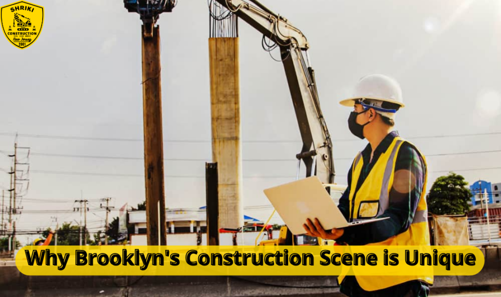 Why Brooklyn's Construction Scene is Unique
