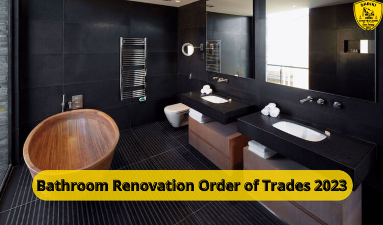 Bathroom Renovation Order of Trades 2023