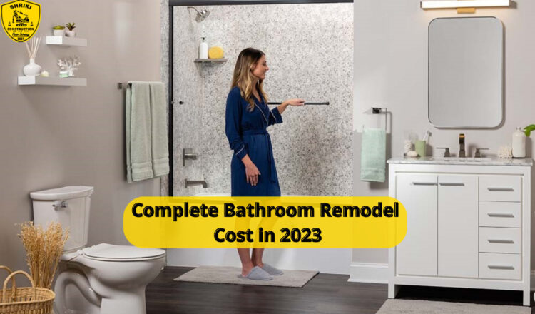 Complete Bathroom Remodel Cost in 2023