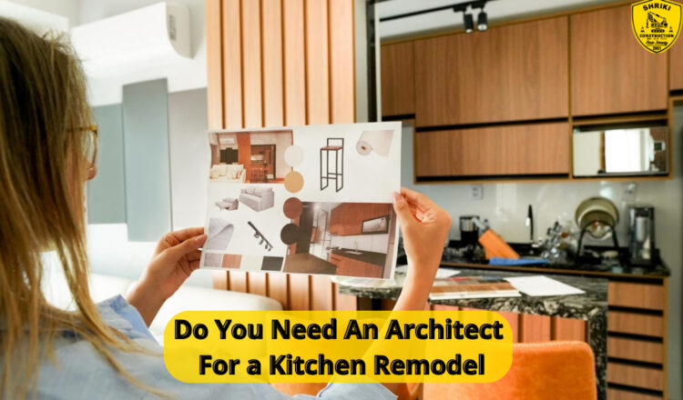 Do You Need An Architect For a Kitchen Remodel