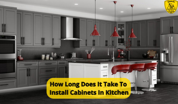 How Long Does It Take To Install Cabinets In Kitchen