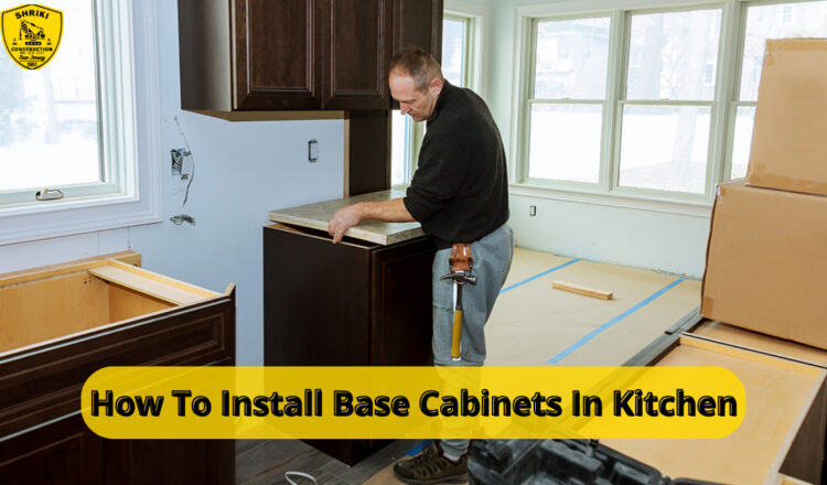 How To Install Base Cabinets In Kitchen