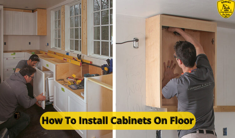 How To Install Cabinets On Floor