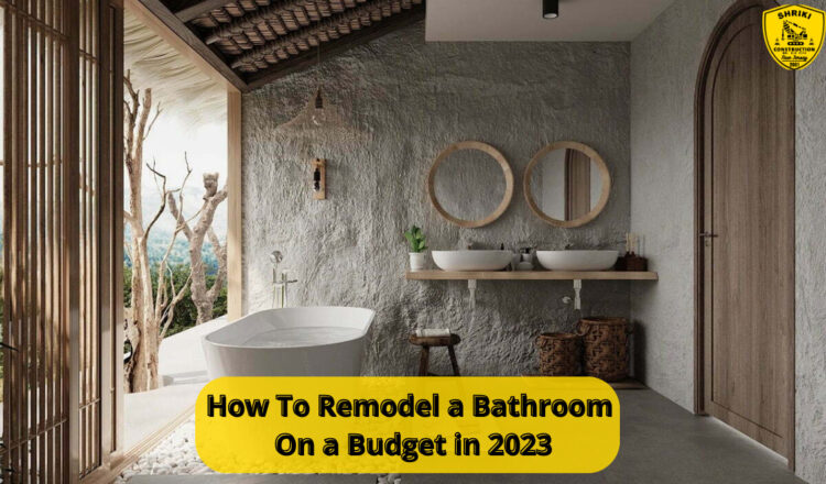 How To Remodel a Bathroom On a Budget in 2023