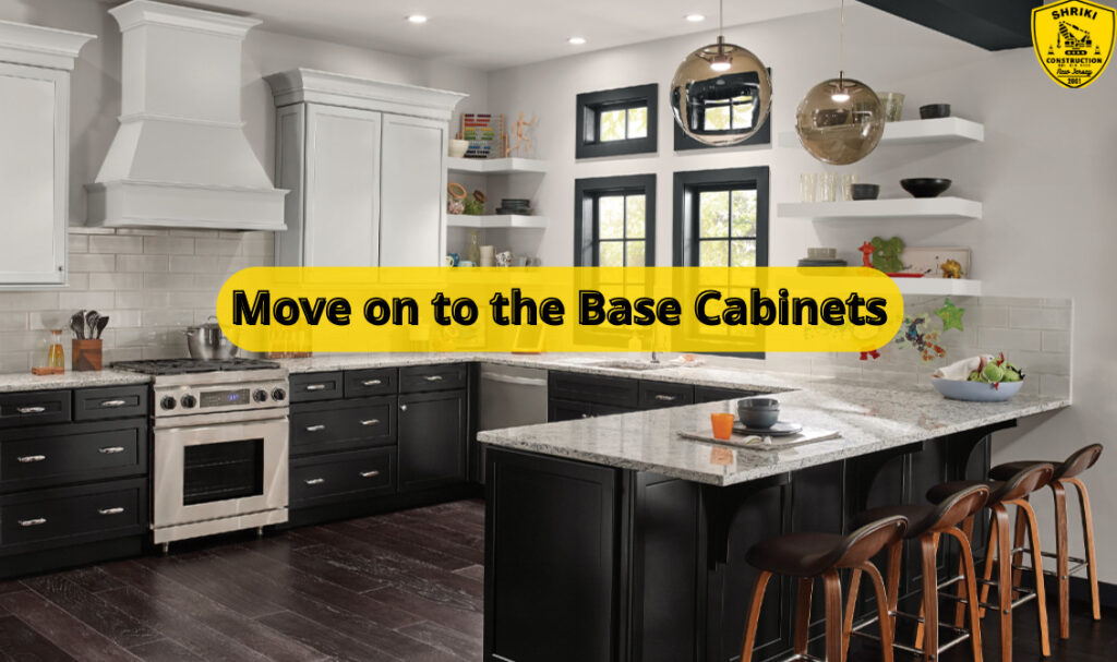 Move on to the Base Cabinets