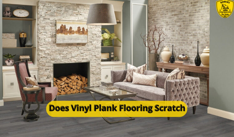 Does Vinyl Plank Flooring Scratch