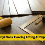 Vinyl Plank Flooring Lifting At Edges